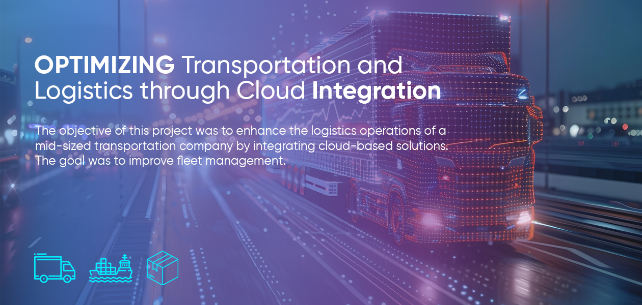 Optimizing Transportation and Logistics through Cloud Integration