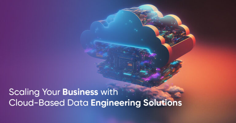 Scaling Your Business with Cloud-Based Data Engineering Solutions